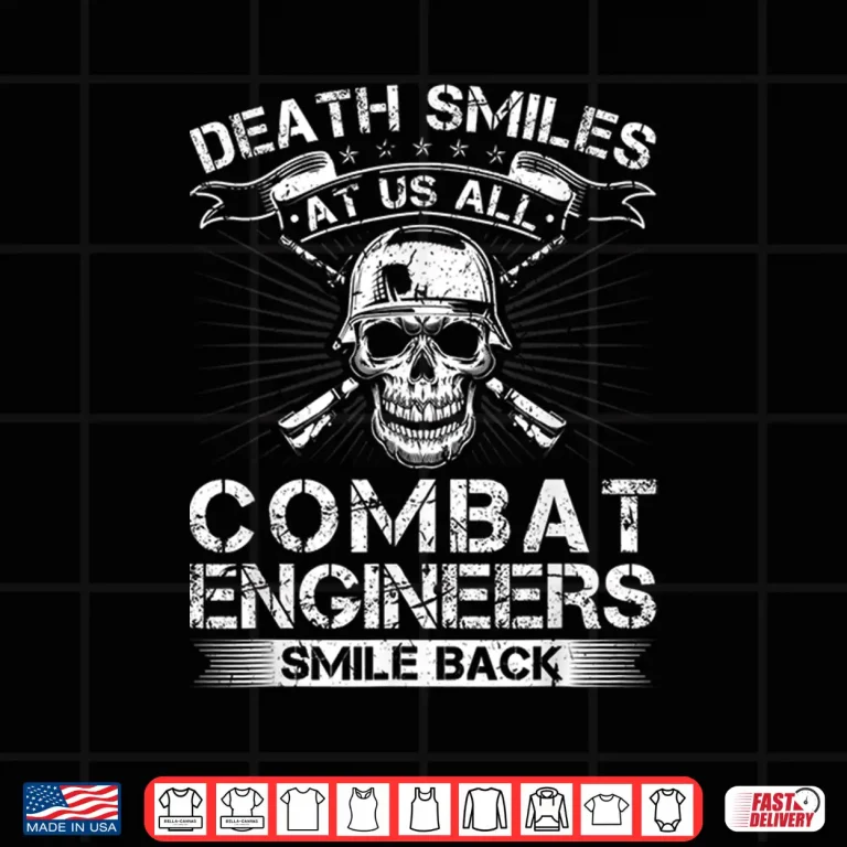 Design Death Smiles At Us All Combat Engineers Veteran Military Shirt