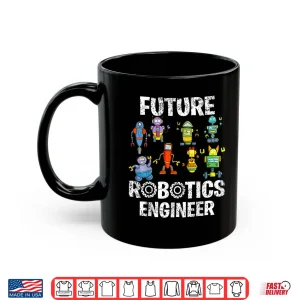 Mug Future Robotics Engineer Robot Engineering Science STEM Shirt