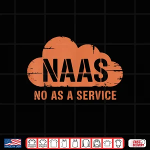 Design NAAS No As A Service IT Cloud Computing Shirt