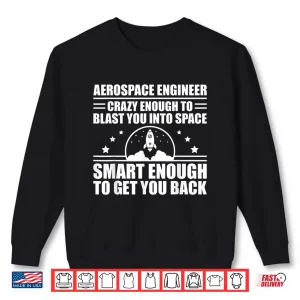 Sweatshirt Aerospace Engineer Aeronautical Space Science Technology Shirt