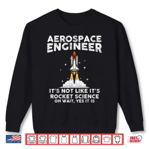 Sweatshirt Aerospace Engineer Rocket Scientist Space Science Shirt