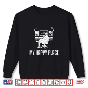 Sweatshirt Audio Engineer Music Producer My Happy Place Sound Shirt