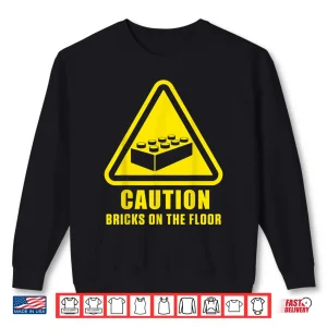 Sweatshirt Caution Bricks On Floor Building Blocks Master Builder Shirt