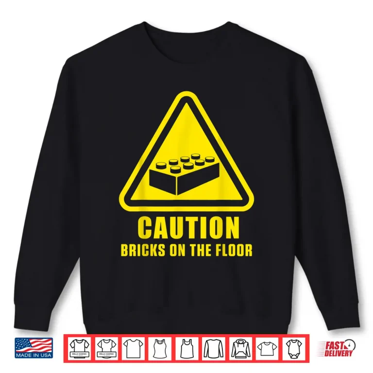 Sweatshirt Caution Bricks On Floor Building Blocks Master Builder Shirt