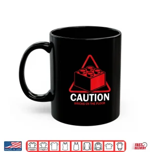 Mug Caution Bricks On Floor Builder Big Building Blocks Shirt