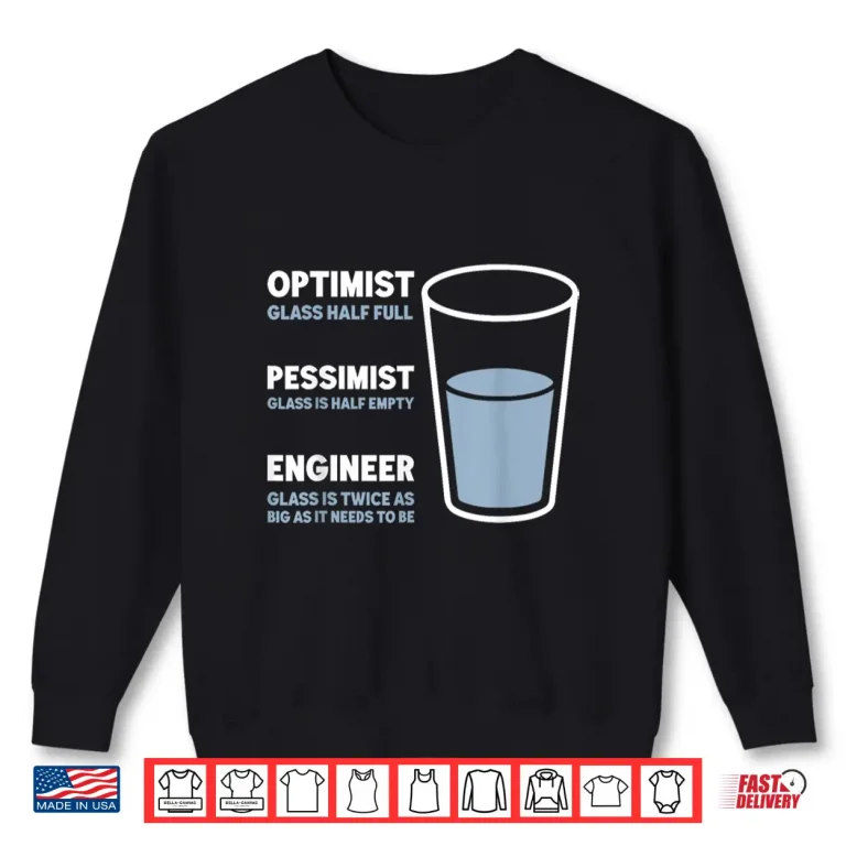 Sweatshirt Engineer Optimist Pessimist Engineering Humor Jokes Shirt