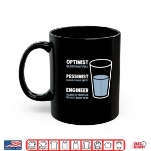 Mug Engineer Optimist Pessimist Engineering Humor Jokes Shirt