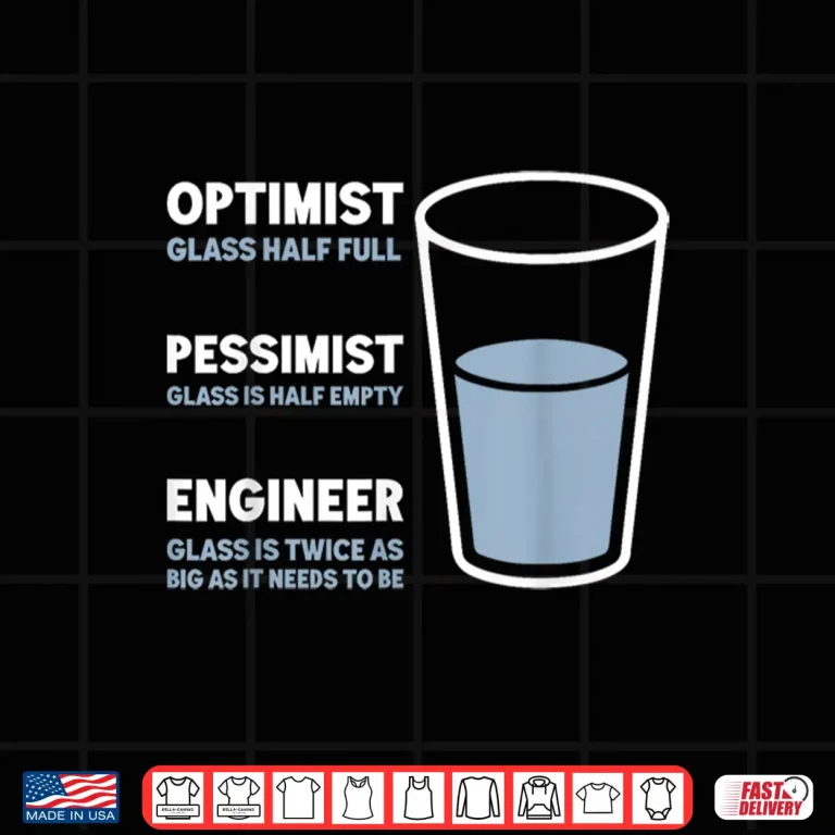 Design Engineer Optimist Pessimist Engineering Humor Jokes Shirt