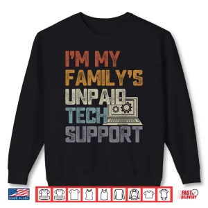 Sweatshirt Familys Unpaid Tech Support IT Engineer Computer Nerd Shirt