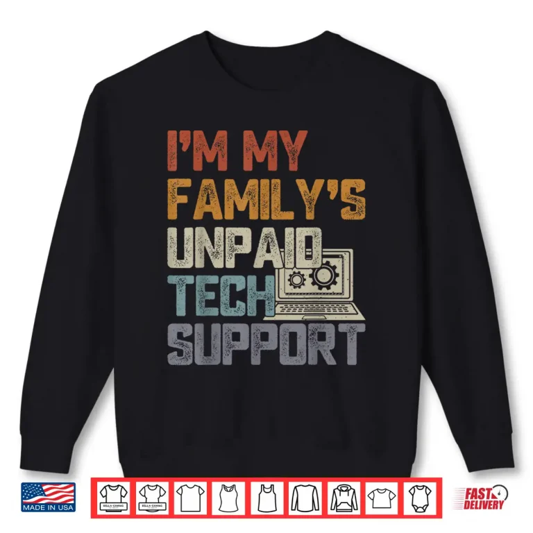 Sweatshirt Familys Unpaid Tech Support IT Engineer Computer Nerd Shirt