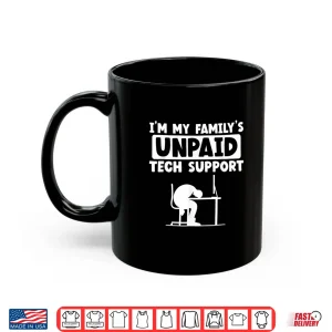 Mug FamilyS Unpaid Tech Support IT Geek Nerd Computer Shirt