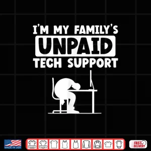 Design FamilyS Unpaid Tech Support IT Geek Nerd Computer Shirt