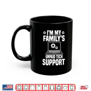 Mug FamilyS Unpaid Tech Support Computer Engineer IT Shirt