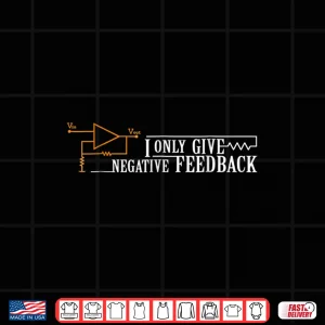 Design I Only Give Negative Feedback Audio Sound Engineer Shirt