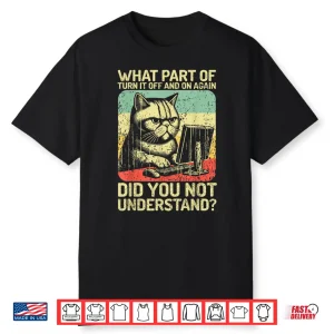 Tech Engineer I Turn Off And On Again Computer Guy Shirt