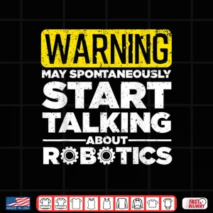 Design Robotics Art Robotics Engineer Robots Science Tech Shirt