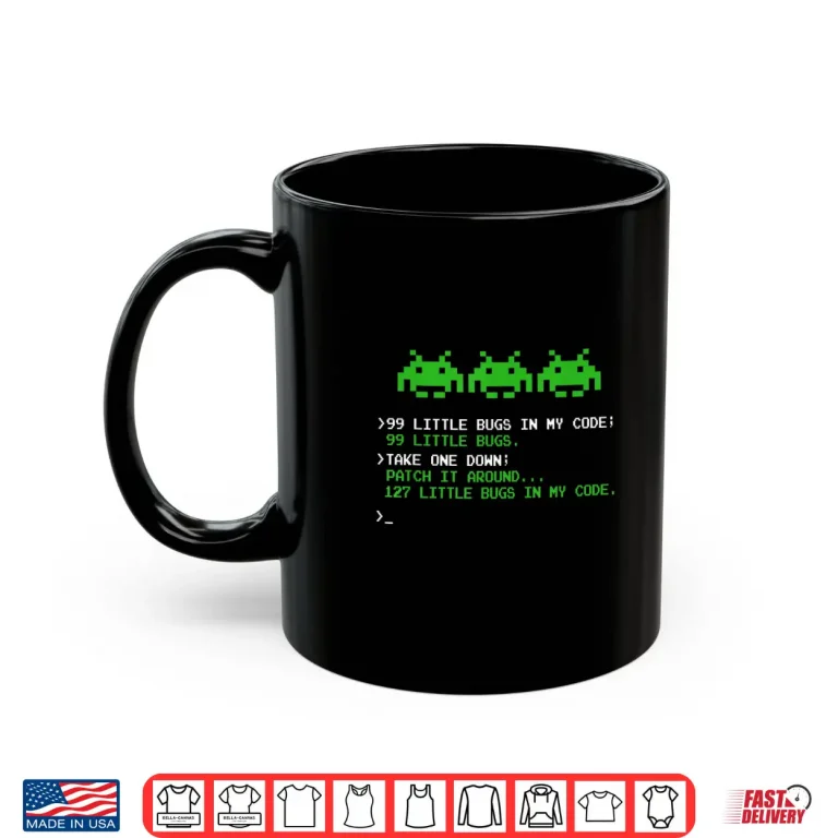 Mug 99 Little Bugs In The Code Software Engineer Programmer Shirt