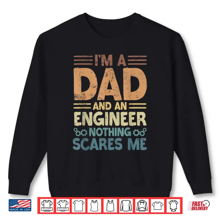 Sweatshirt Dad And An Engineer Professional Fatherhood Hero Shirt