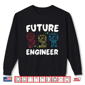 Sweatshirt Future Robotics Engineer Robot Lover Scientist STEM Shirt