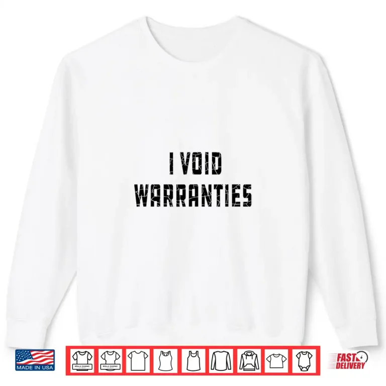 Sweatshirt I Void Warranties Joke Mechanic Engineer Garage Shirt