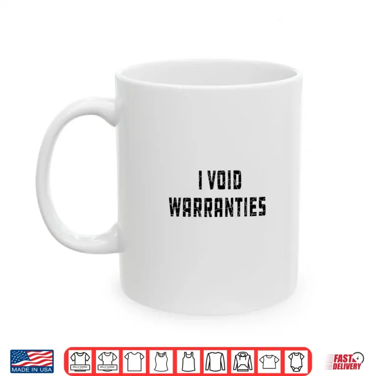 Mug I Void Warranties Joke Mechanic Engineer Garage Shirt
