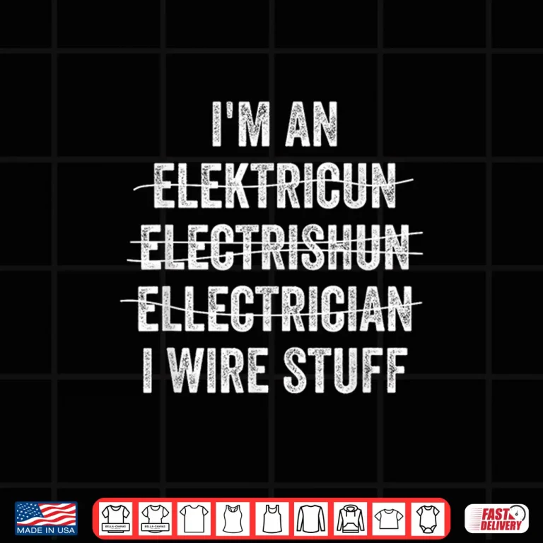 Design IM An Electrician I Wire Stuff Electrical Engineer Shirt