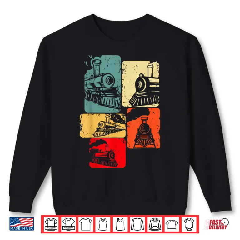 Sweatshirt Train Railroad Engineer Railway Steam Locomotive Shirt