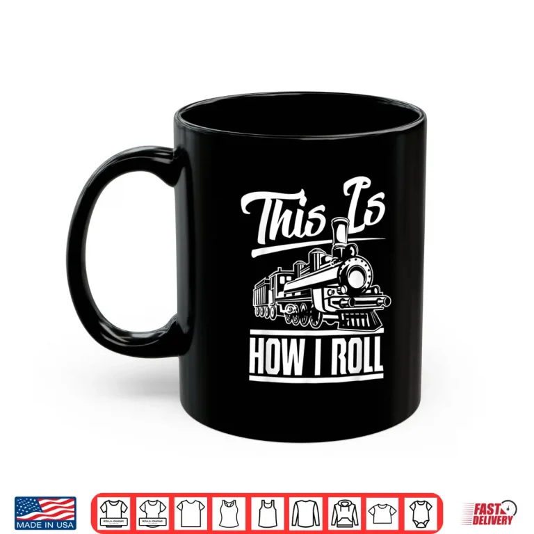 Mug This Is How I Roll Train Engineer Railroad Transportation Shirt