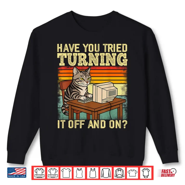 Sweatshirt Cat Tech Engineer Support Humor Tech Computer It Guy Shirt
