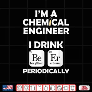 Design Chemical Engineer Beer Periodically Engineering Gifts Shirt