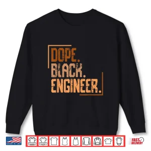 Sweatshirt Dope Black Engineer Melanin African American History Month Shirt