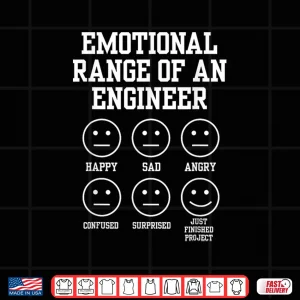 Design Emotional Range Of An Engineer Funny Engineering Faces Fan Shirt