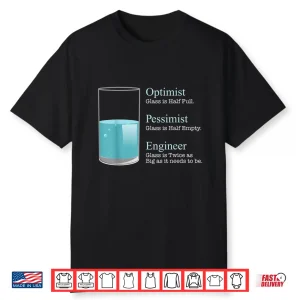 Engineer Tshirt Optimist Pessimist Engineer Funny Tee