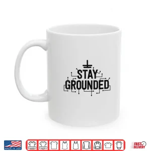 Mug Electrician Gifts For Men Funny Electrical Stay Grounded Shirt