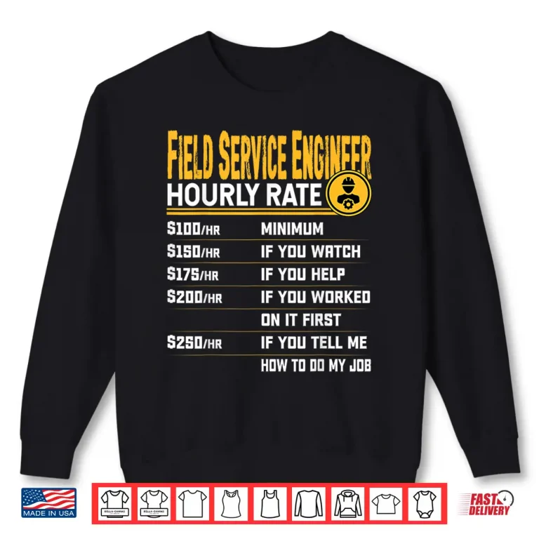 Sweatshirt Field Service Engineer Hourly Rate Field Service Technicians Shirt