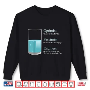 Sweatshirt Engineer Tshirt Optimist Pessimist Engineer Funny Tee