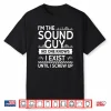 Funny I’M The Sound Guy Audio Engineer Shirt
