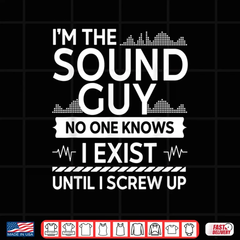 Design Funny IM The Sound Guy Audio Engineer Shirt
