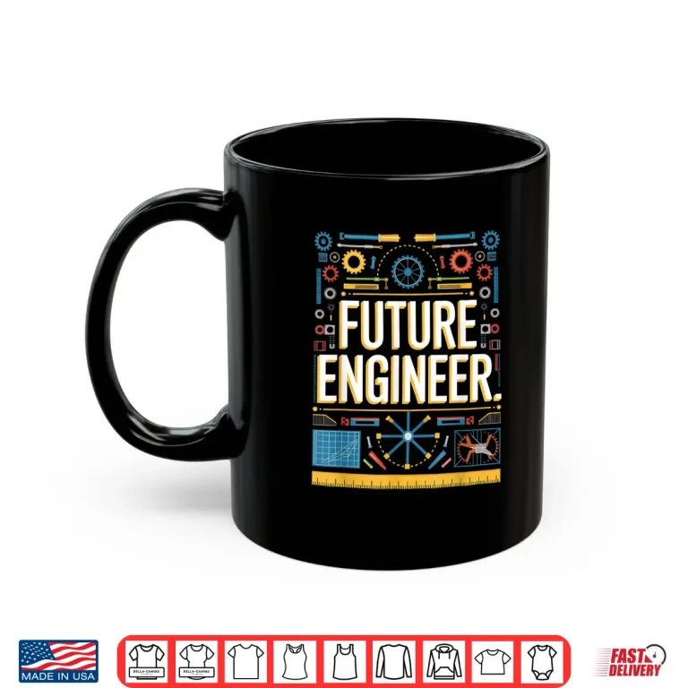 Mug Future Engineer Graduation School Kids Toddler Women Men Shirt