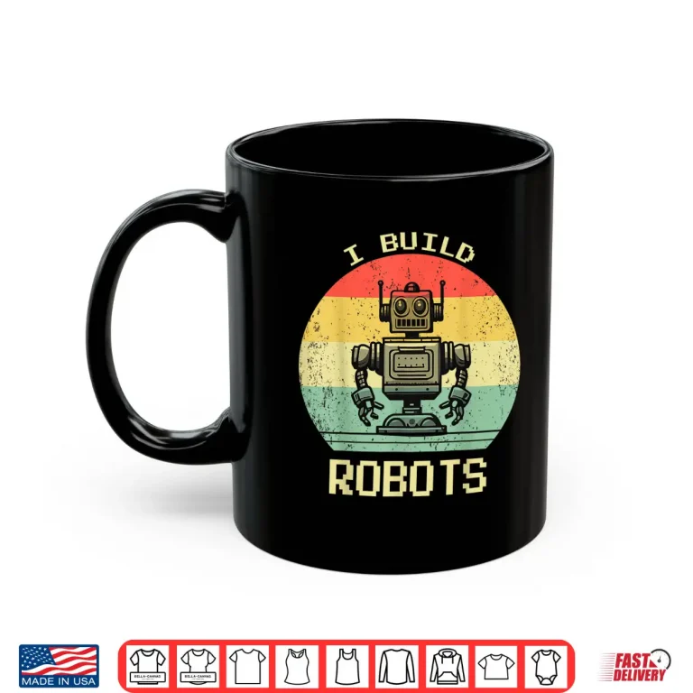 Mug I Build Robots Retro Vintage Robotics Engineer Shirt