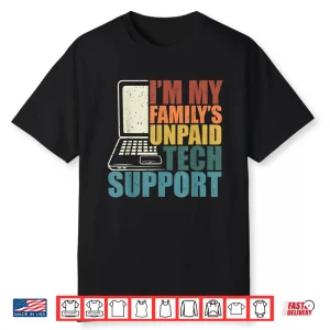 I’M My Family’S Unpaid Tech Funny Technical Support Shirt