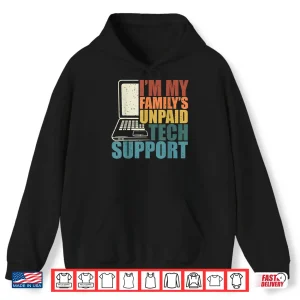 Hoodie IM My FamilyS Unpaid Tech Funny Technical Support Shirt