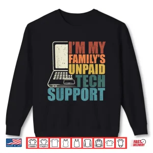 Sweatshirt IM My FamilyS Unpaid Tech Funny Technical Support Shirt