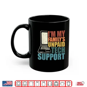 Mug IM My FamilyS Unpaid Tech Funny Technical Support Shirt