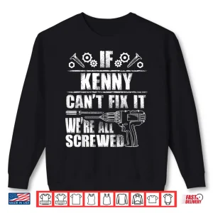 Sweatshirt Kenny Gift Name Fix It Funny Birthday Personalized Dad Idea Shirt