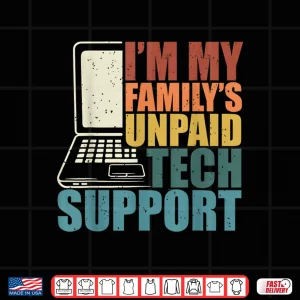 Design IM My FamilyS Unpaid Tech Funny Technical Support Shirt