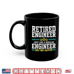 Mug Retired Engineer Engineering Funny Saying Retirement Gift Shirt