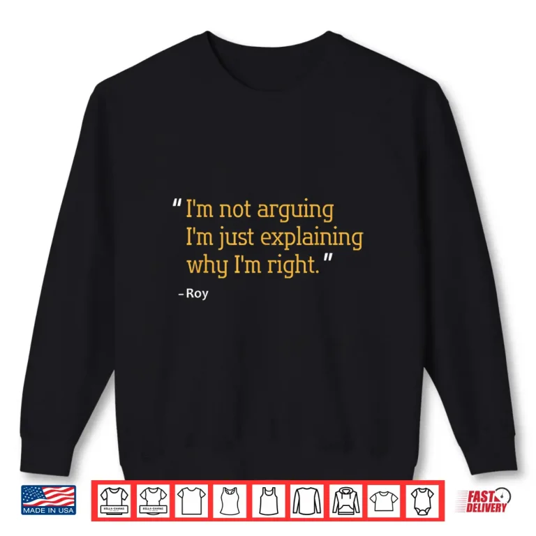 Sweatshirt Roy Gift Quote Funny Birthday Personalized Name Idea Shirt