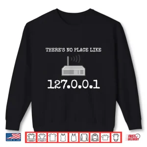 Sweatshirt ThereS No Place Like 127.0.0.1 Network Engineer Ip Shirts