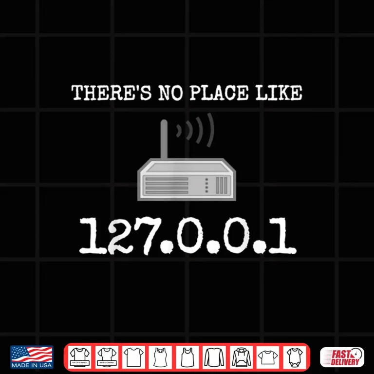 Design ThereS No Place Like 127.0.0.1 Network Engineer Ip Shirts
